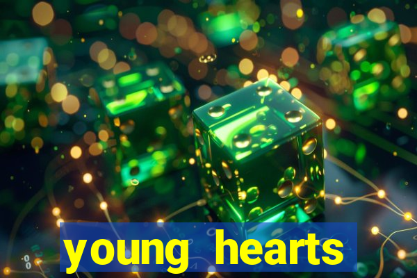 young hearts assistir online